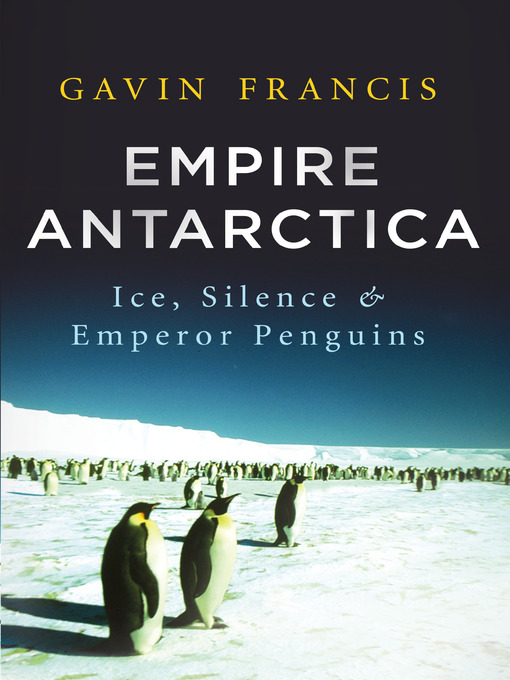 Title details for Empire Antarctica by Gavin Francis - Available